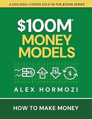 Pre Order: $100M Money Models: How To Make Money by Alex Hormozi