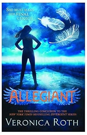 Pre Order: Allegiant : She Must Take Her Final Choice by Veronica Roth