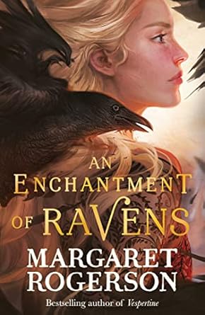 Pre Order : An Enchantment of Ravens by Margaret Rogerson