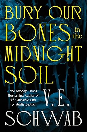 Pre Order : Bury Our Bones in the Midnight Soil by V. E. Schwab