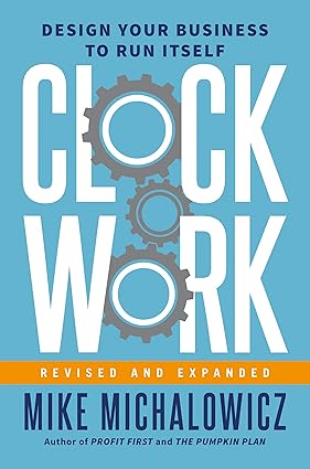 Pre Order : Clockwork, Revised and Expanded: Design Your Business to Run Itself by Gino Wickman