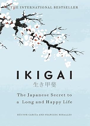Pre Order: Ikigai: The Japanese Secret to a Long and Happy Life by Héctor García (Author), Francesc Miralles
