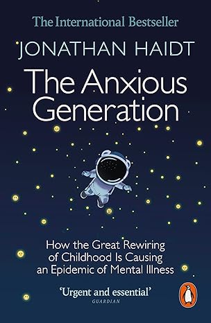 Pre Order : The Anxious Generation: How the Great Rewiring of Childhood Is Causing an Epidemic of Mental Illness by Jonathan Haidt
