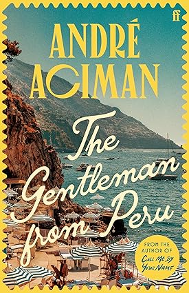 Pre Order : The Gentleman From Peru by André Aciman