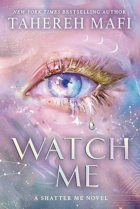 Pre Order : Watch Me by Tahereh Mafi