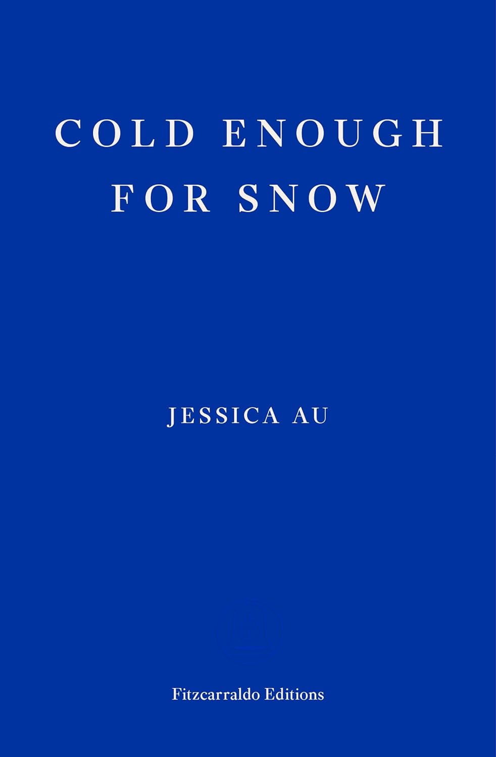 Pre Order: Cold Enough For Snow by Jessica Au