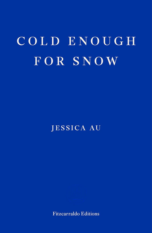 Pre Order: Cold Enough For Snow by Jessica Au