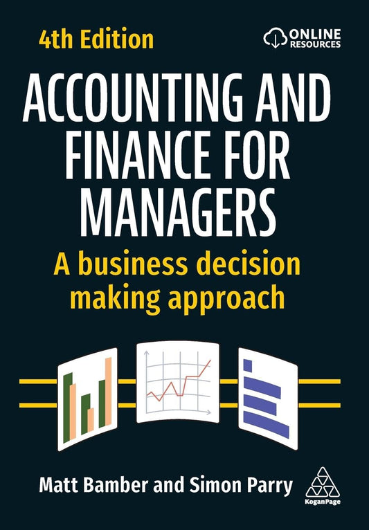 Pre Order: Accounting and Finance for Managers: A Business Decision Making Approach by Matt Bamber and Simon Parry