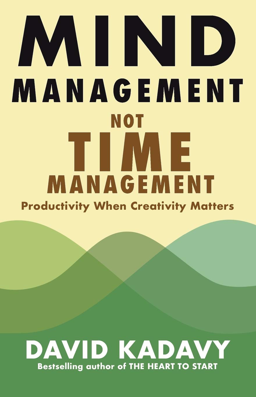 Pre Order: Mind Management, Not Time Management: Productivity When Creativity Matters: 2 (Getting Art Done) by David Kadavy