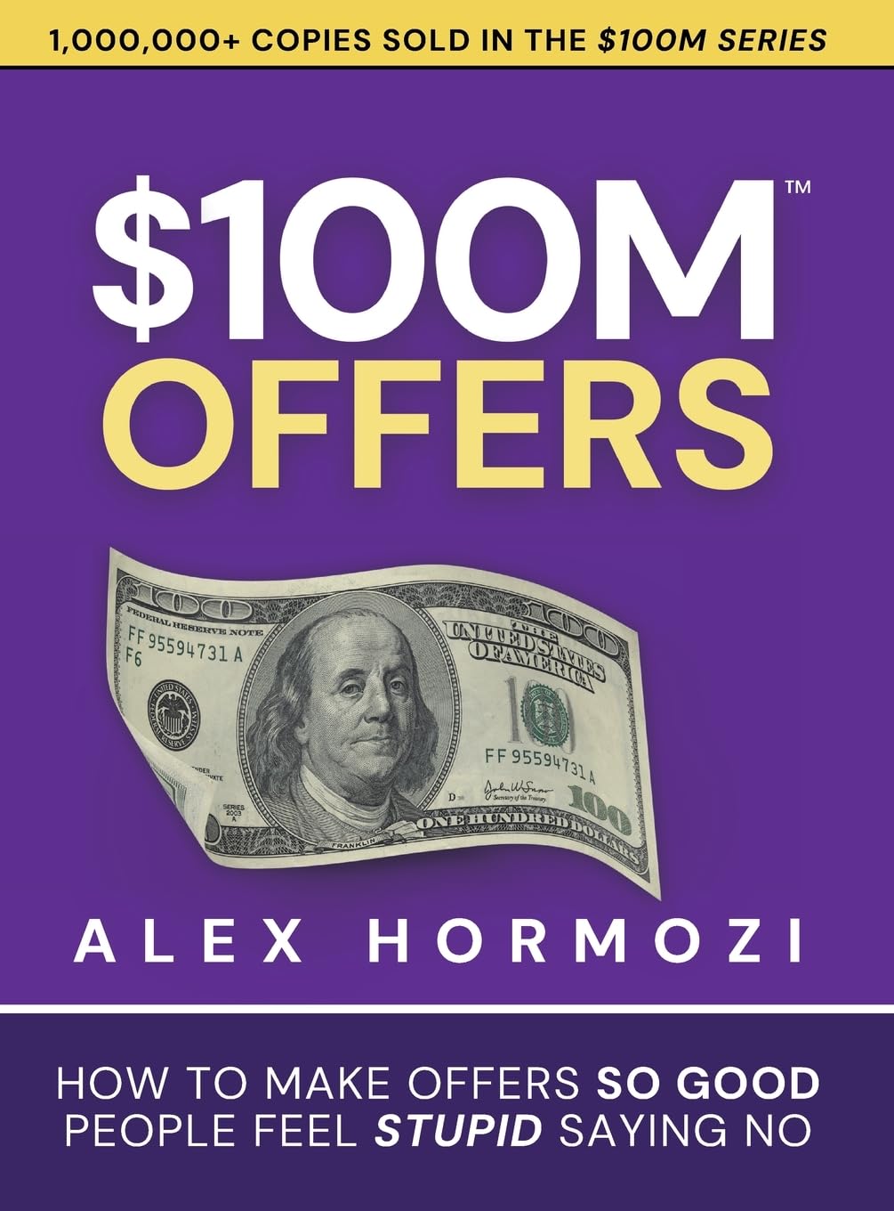 Pre Order: $100M Offers: How To Make Offers So Good People Feel Stupid Saying No by Alex Hormozi