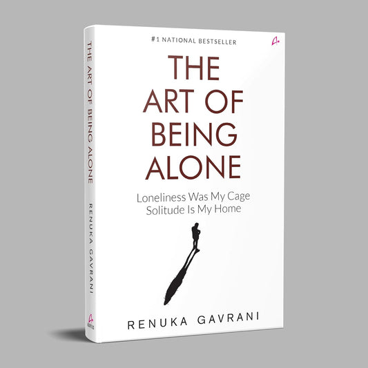 Pre Order: The Art of Being Alone: Loneliness Was My Cage, Solitude Is My Home