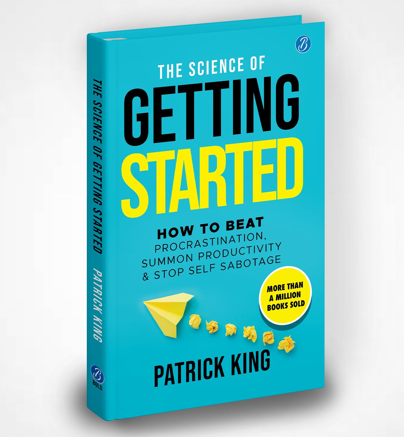 Pre Order: The Science of Getting Started: How to beat procrastination, summon productivity & stop self sabotage ǀ Self-help book to increase productivity by Patrick King