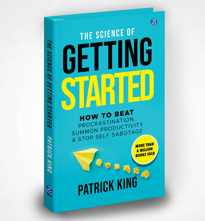 Pre Order: The Science of Getting Started: How to beat procrastination, summon productivity & stop self sabotage ǀ Self-help book to increase productivity by Patrick King