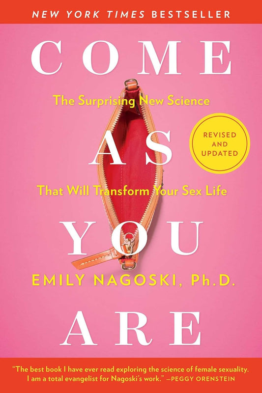 Pre Order: Come As You Are: Revised and Updated: The Surprising New Science That Will Transform Your Sex Life by Emily Nagoski Ph.D.