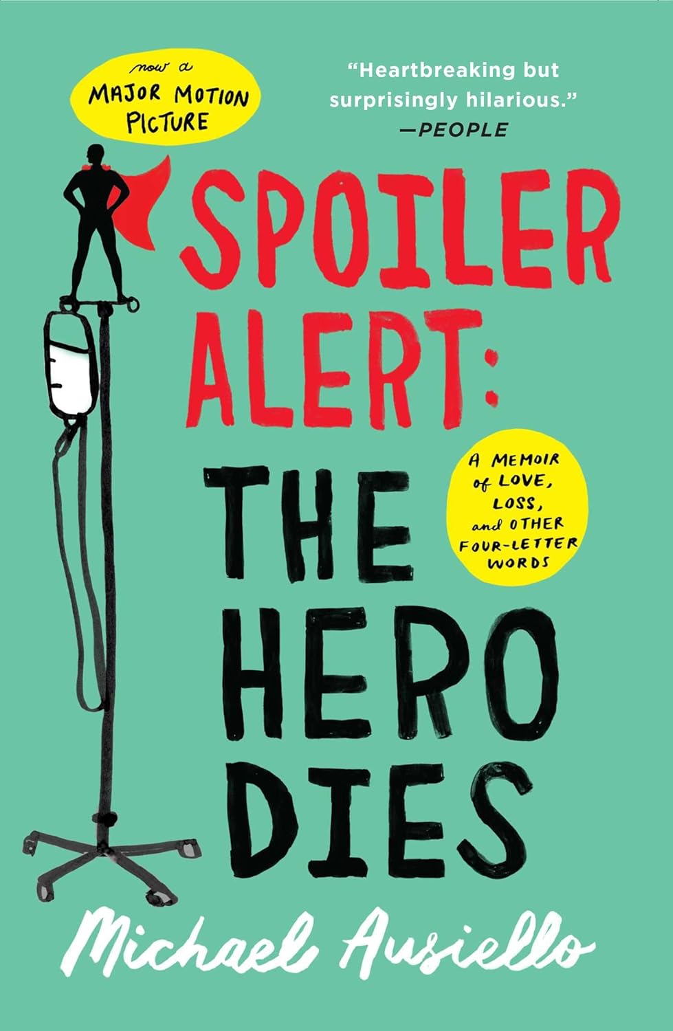 Pre Order: Spoiler Alert: The Hero Dies: A Memoir of Love, Loss, and Other Four-Letter Words by Michael Ausiello