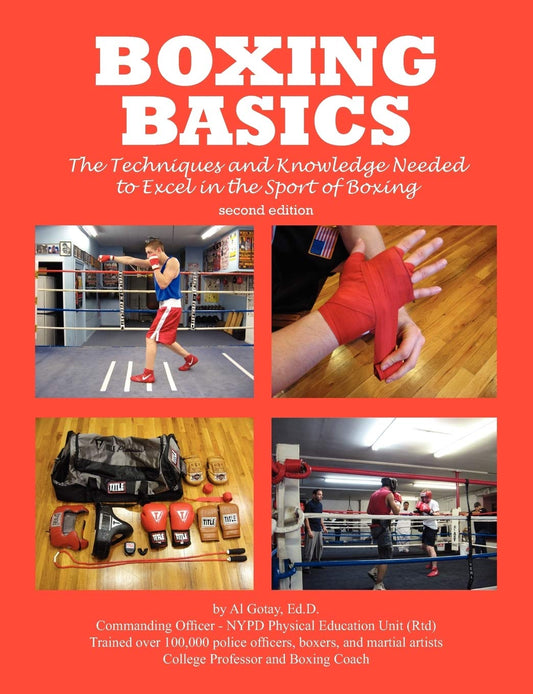 Pre Order: Boxing Basics: The Techniques and Knowledge Needed to Excel in the Sport of Boxing by Al Gotay Ma Mps, Al Gotay