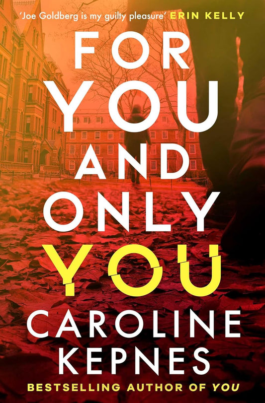 Pre Order: For You And Only You: The addictive new thriller in the YOU series, now a hit Netflix show by Caroline Kepnes