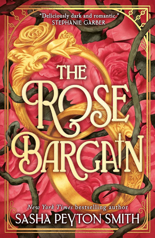 Pre Order: The Rose Bargain: An instant New York Times and Sunday Times bestseller! New for 2025, a sweepingly romantic fantasy novel for young adults by Sasha Peyton Smith