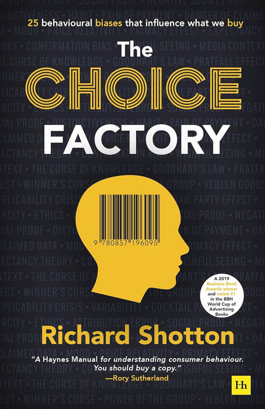 Pre Order: The Choice Factory: 25 behavioural biases that influence what we buy by Richard Shotton