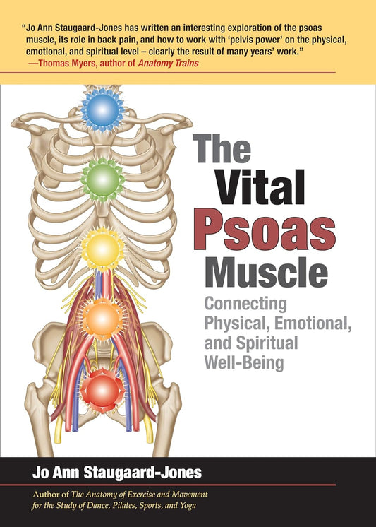 Pre Order: The Vital Psoas Muscle: Connecting Physical, Emotional, and Spiritual Well-Being by Jo Ann Staugaard-Jones