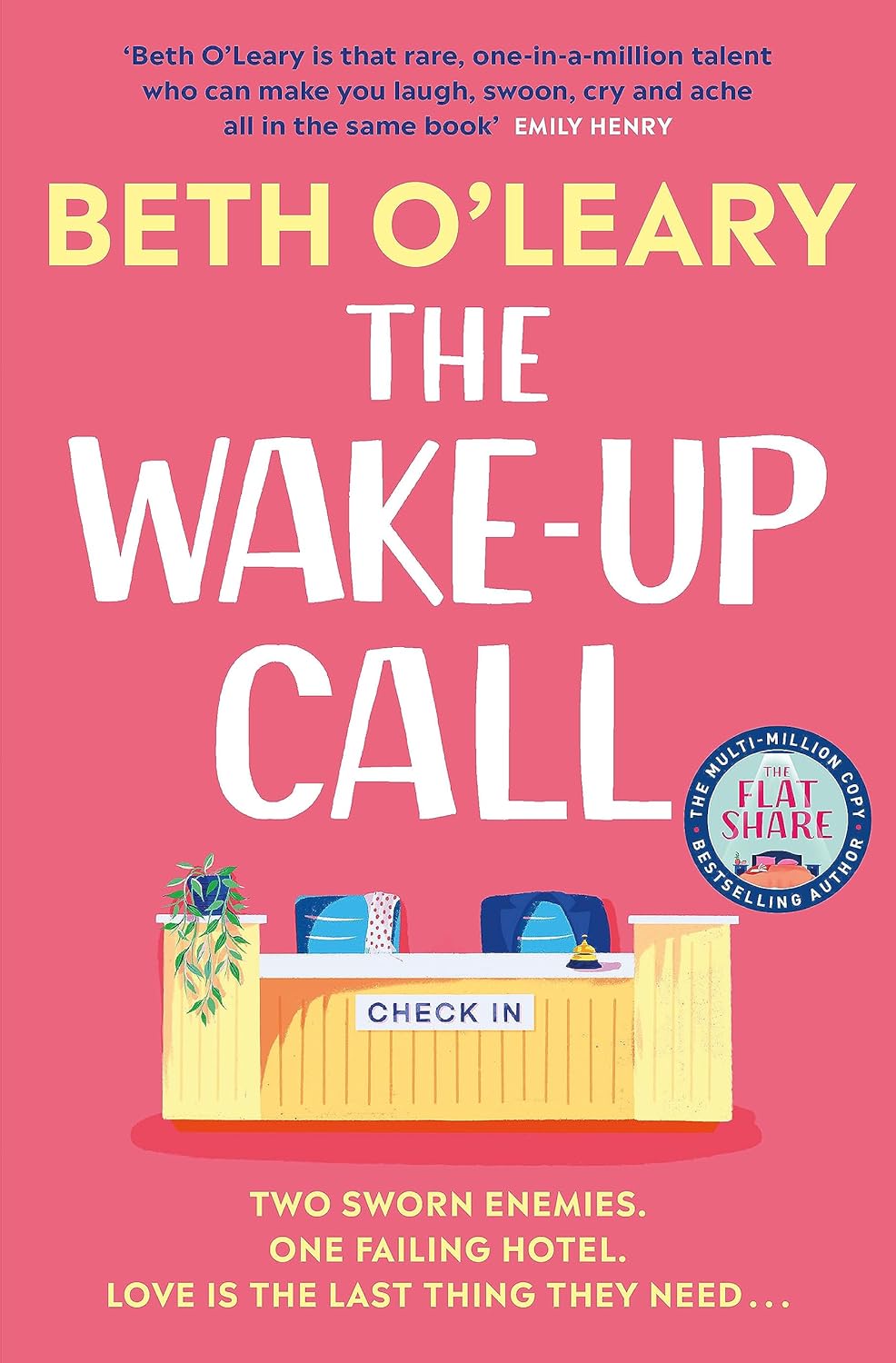 Pre Order: The Wake-Up Call: The addictive enemies-to-lovers romcom from the author of THE FLATSHARE by Beth O'Leary