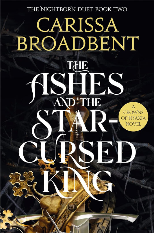 Pre Order: The Ashes and the Star-Cursed King by Carissa Broadbent