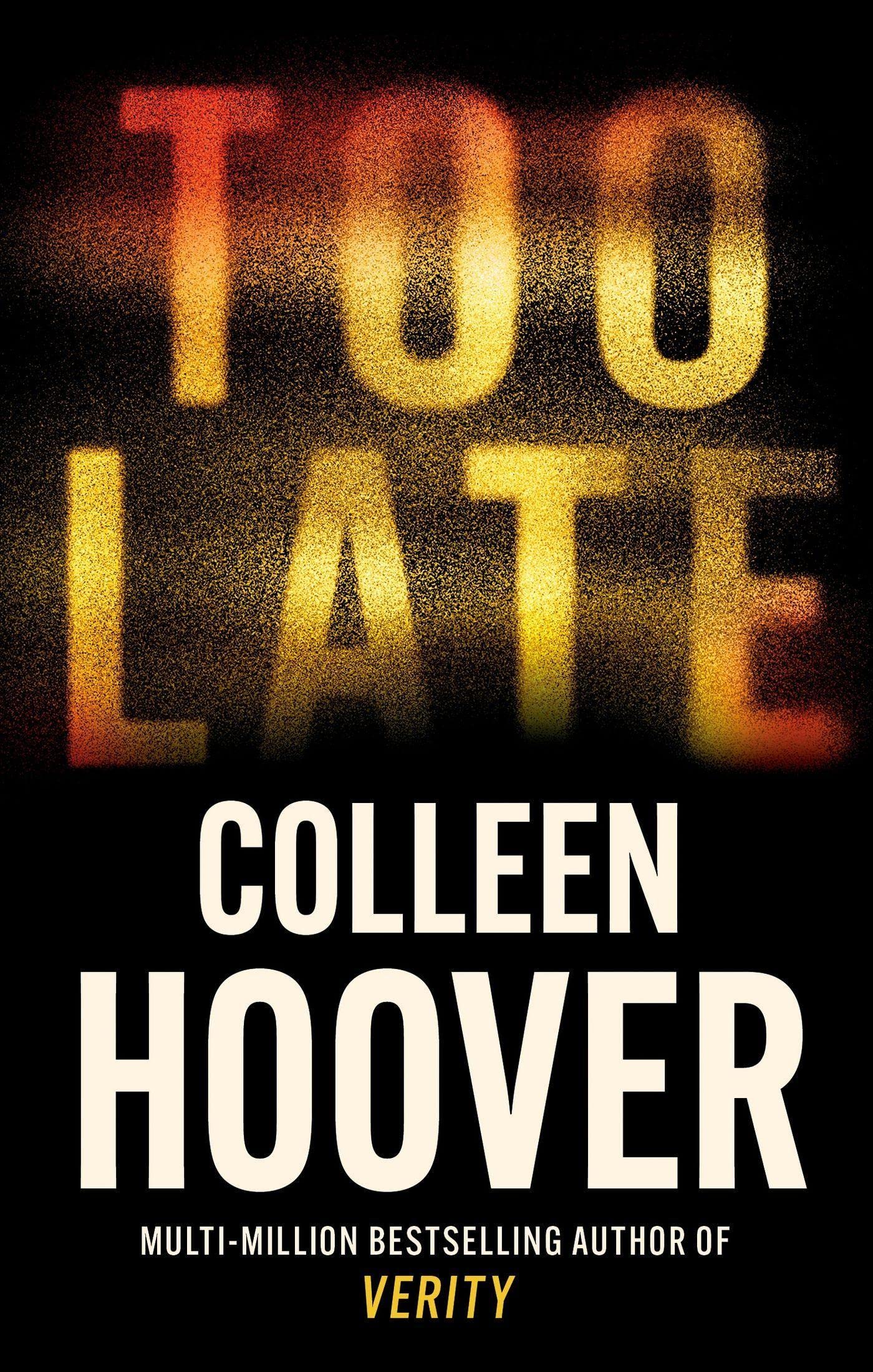 Too Late by Colleen Hoover (The darkest thriller of the year, from the global bestseller)