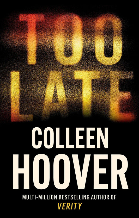 Pre Order: Too Late by Colleen Hoover (The darkest thriller of the year, from the global bestseller)