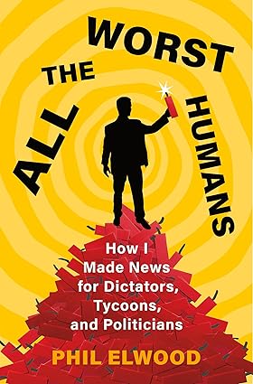 Pre Order : All the Worst Humans by Phil Elwood