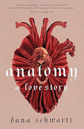 Pre Order : Anatomy: A Love Story by Dana Schwartz