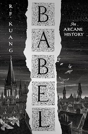 Pre Order : BABEL: Or the Necessity of Violence: An Arcane History of the Oxford Translators’ Revolution by R.F. Kuang