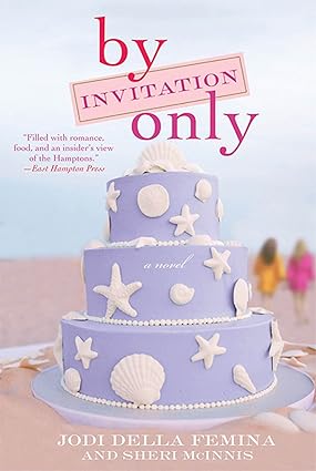 Pre Order : By Invitation Only: A Novel by Jodi Della Femina (Author), Sheri McInnis (Author)
