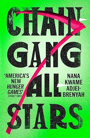 Pre Order : Chain-Gang All-Stars by Nana Kwame Adjei-Brenyah