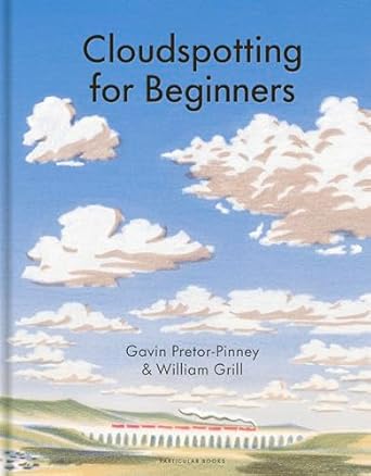 Pre Order : Cloudspotting For Beginners by Gavin Pretor-Pinney and William Grill