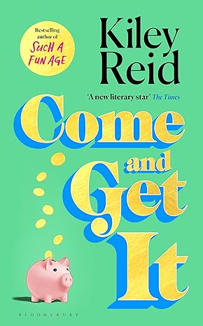 Pre Order : Come and Get It by Kiley Reid
