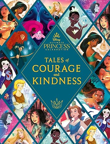 Pre Order : Disney Princess: Tales of Courage and Kindness: A stunning new Disney Princess treasury featuring 14 original illustrated stories by Walt Disney Company Ltd.