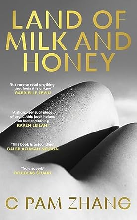 Pre Order : Land of Milk and Honey by C Pam Zhang