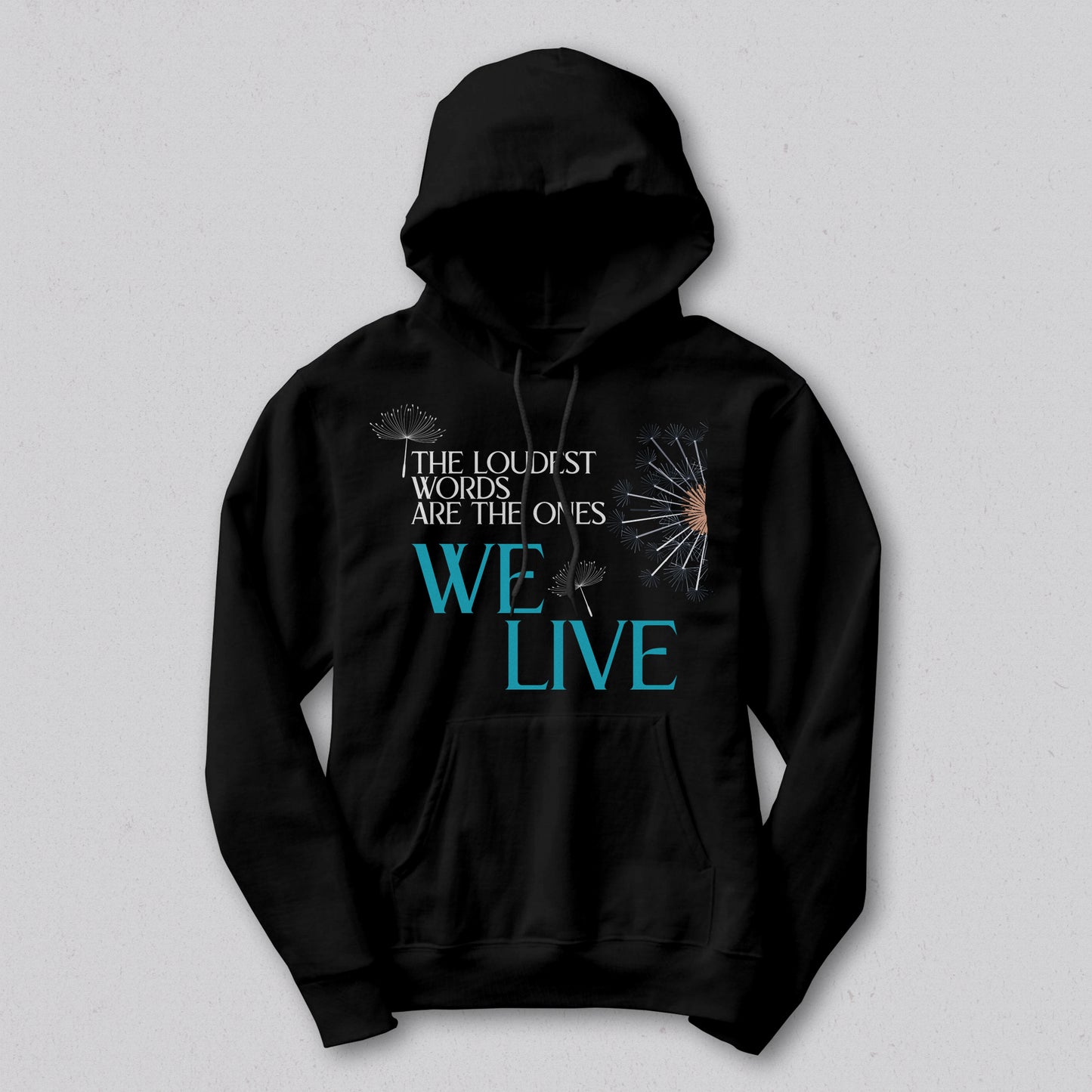 Hoodie: The loudest words are the ones we live - Black