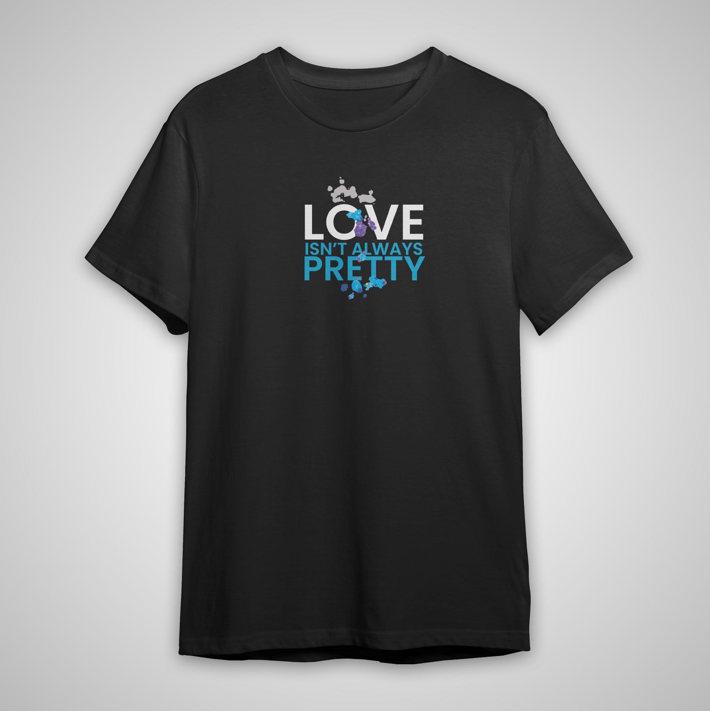 T-Shirts: Love isn't always pretty - Black