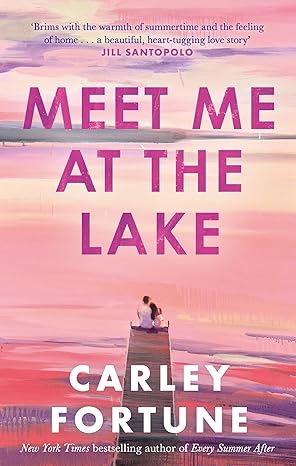 Pre Order : Meet Me at the Lake by Carley Fortune