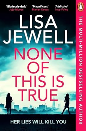 Pre Order : None of This is True by Lisa Jewell