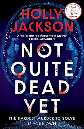 Pre Order : Not Quite Dead Yet by Holly Jackson