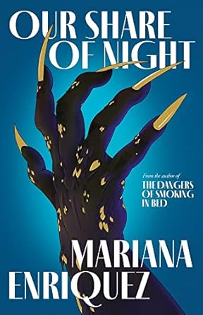 Pre Order : Our Share of Night by Mariana Enriquez