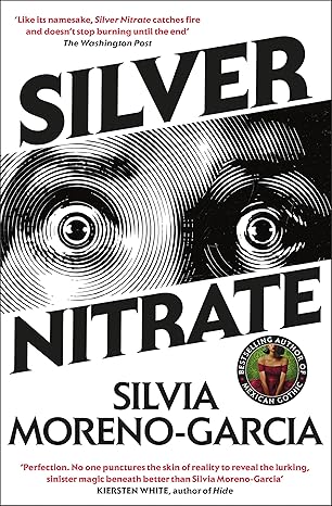 Pre Order : Silver Nitrate by Silvia Moreno-Garcia