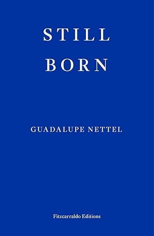 Pre Order : Still Born by Guadalupe Nettel and Rosalind Harvey