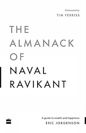 Pre Order : The Almanack Of Naval Ravikant: A Guide to Wealth and Happiness by Eric Jorgenson