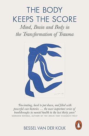 Pre Order : The Body Keeps the Score: Mind, Brain and Body in the Transformation of Trauma by Bessel van der Kolk