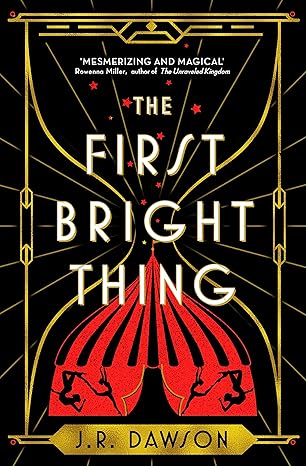 Pre Order : The First Bright Thing by J.R. Dawson