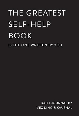 Pre Order : The Greatest Self-Help Book (is the one written by you): A Journal by Vex King and Kaushal