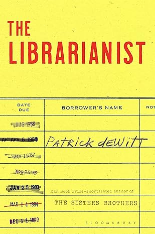 Pre Order : The Librarianist by Patrick deWitt